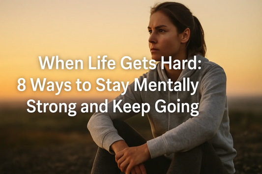 5 Ways to Stay Mentally Strong When Life Gets Tough